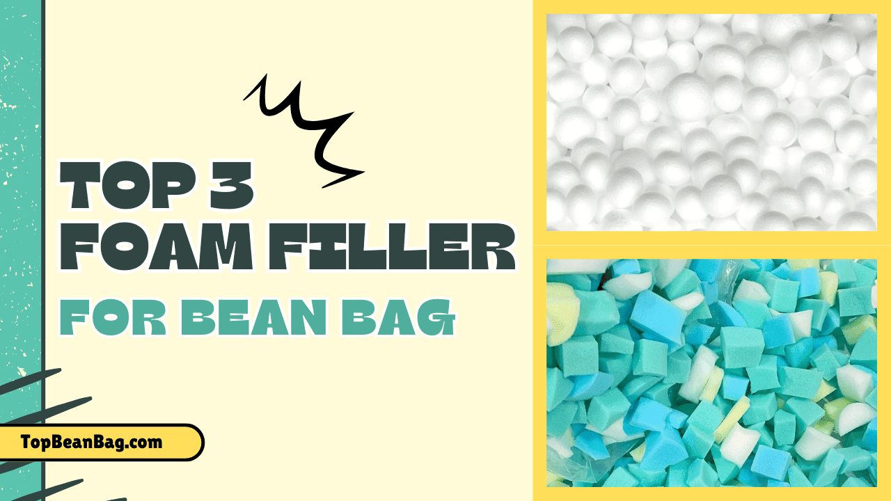 Top 3 Quality Foam Fillers for Bean Bags